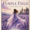 Catalog_Purple Field PURPLE FIELD – CÁNH ĐỒNG TÍM | Nước Hoa Lấy Cảm Hứng Từ Trải Nghiệm Unexpected Blossoming | Velvet Virtue – Art Scents